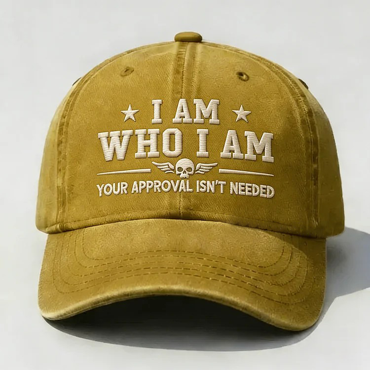 I Am Who I Am Your Approval Isn't Needed Club Embroidery Cap
