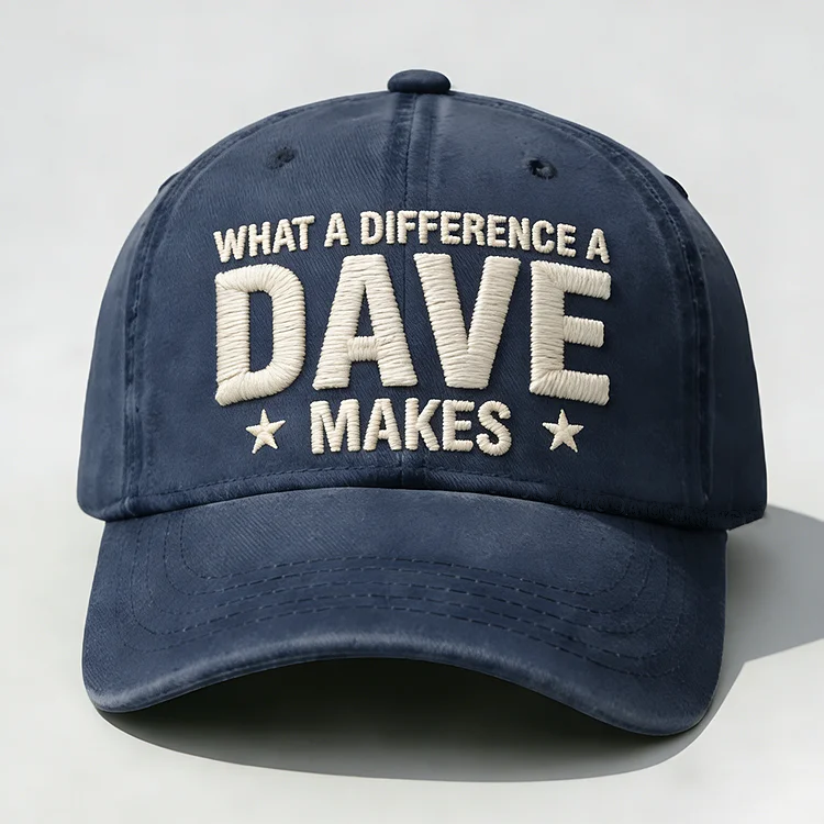 What A Difference A Dave Makes Embroidery Cap