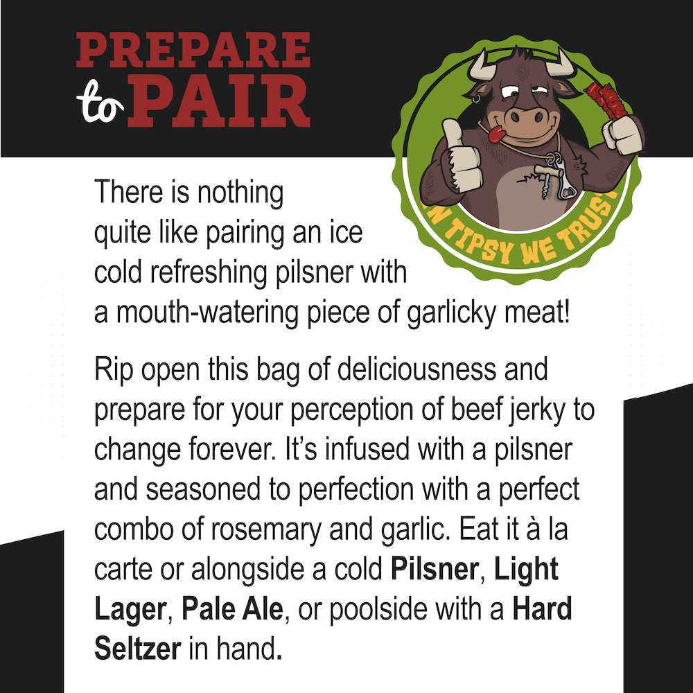 "Rosemary Garlic Pilsner Brisket Jerky – Tender beef jerky infused with pilsner beer, fresh rosemary, and garlic, finished in a buttery steakhouse style. A gluten-free snack perfect for pairing with pilsners, pale ales, or your favorite wine."