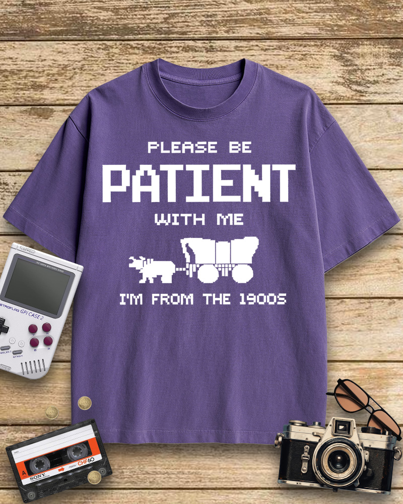 TheRetroTee Please Be Patient with Me I'm from the 1900s Cotton T-Shirt