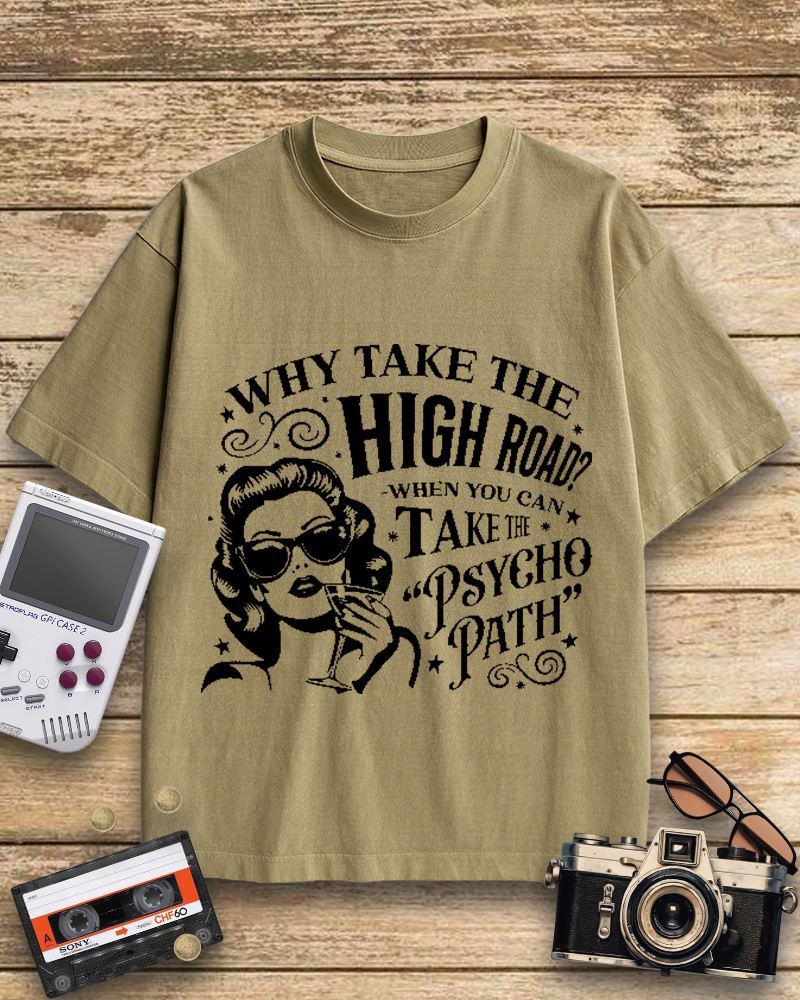 TheRetroTee Why Take The High Road When You Can Take The Psycho Path Cotton T-Shirt