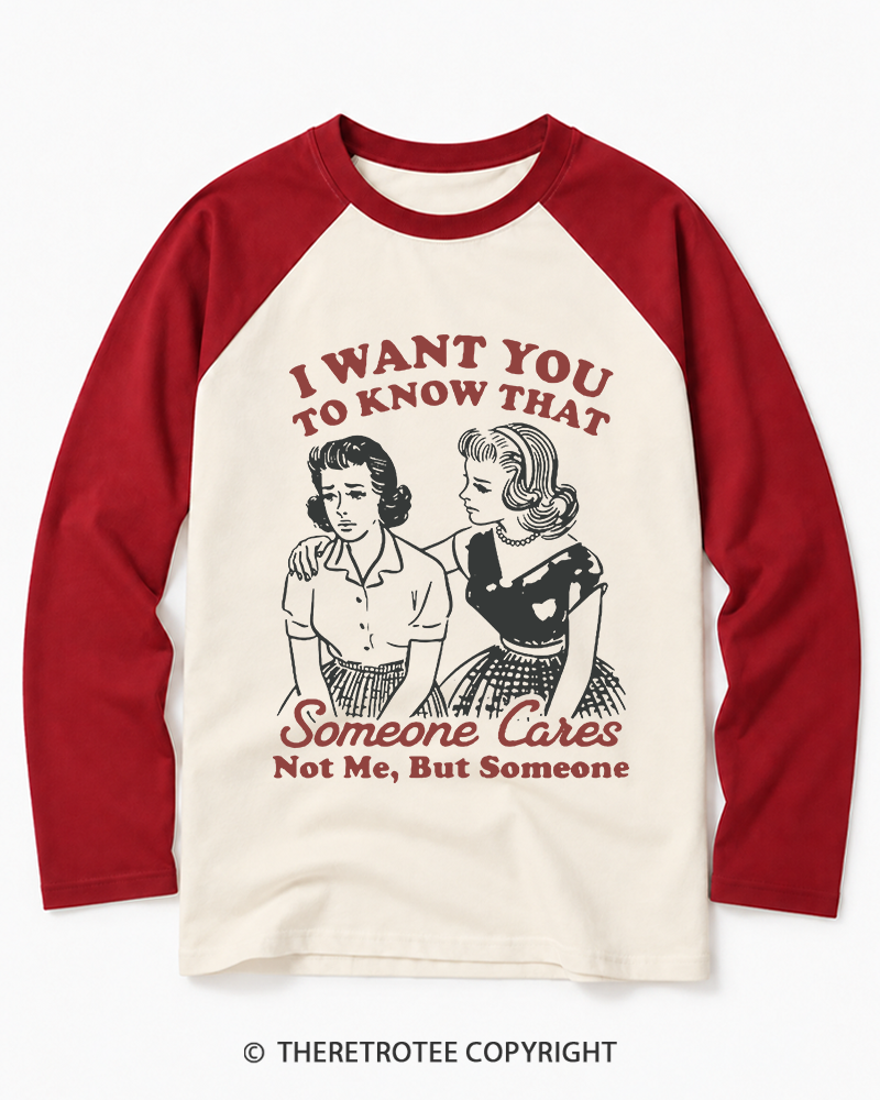 TheRetroTee I Want You To Know That Someone Cares 1950s Long Sleeve Raglan T-Shirt