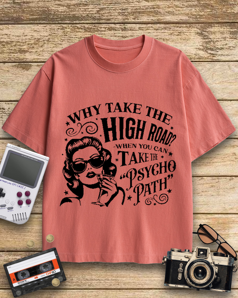 TheRetroTee Why Take The High Road When You Can Take The Psycho Path Cotton T-Shirt