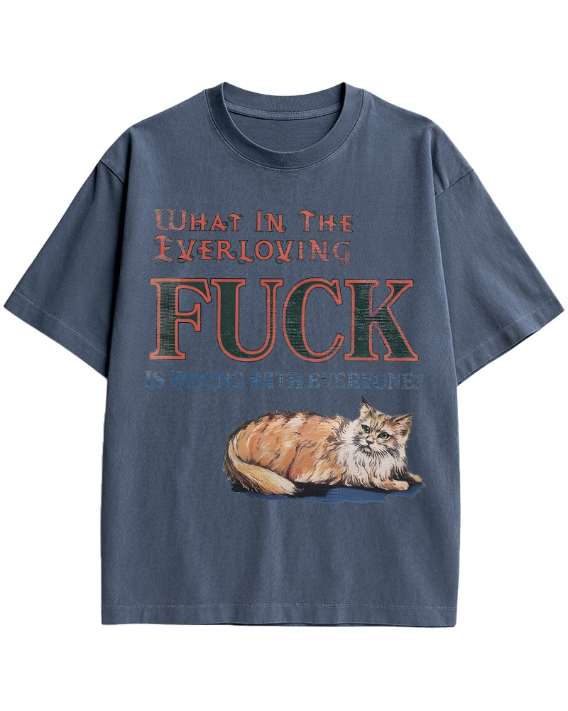 TheRetroTee What in the Everloving Fuck Is Wrong with Everyone Pin-Up Cotton T-Shirt