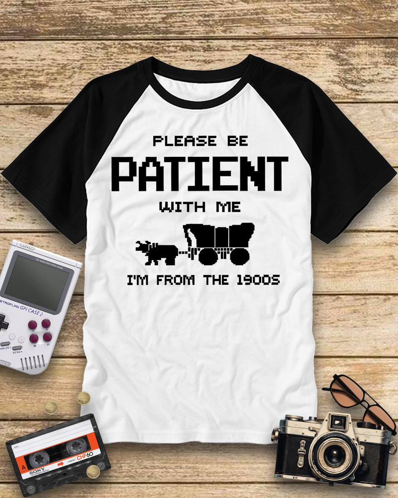 TheRetroTee Please Be Patient with Me I'm from the 1900s Raglan Baseball T-Shirt