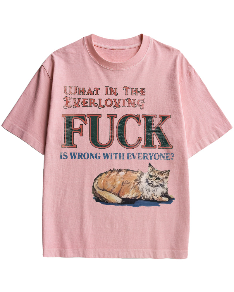 TheRetroTee What in the Everloving Fuck Is Wrong with Everyone Pin-Up Cotton T-Shirt