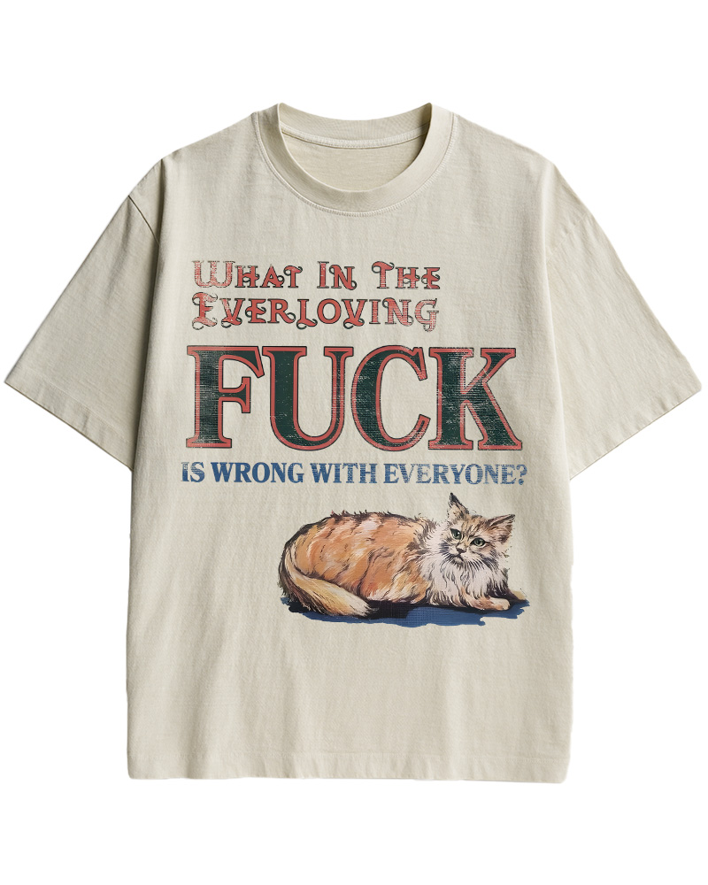 TheRetroTee What in the Everloving Fuck Is Wrong with Everyone Pin-Up Cotton T-Shirt