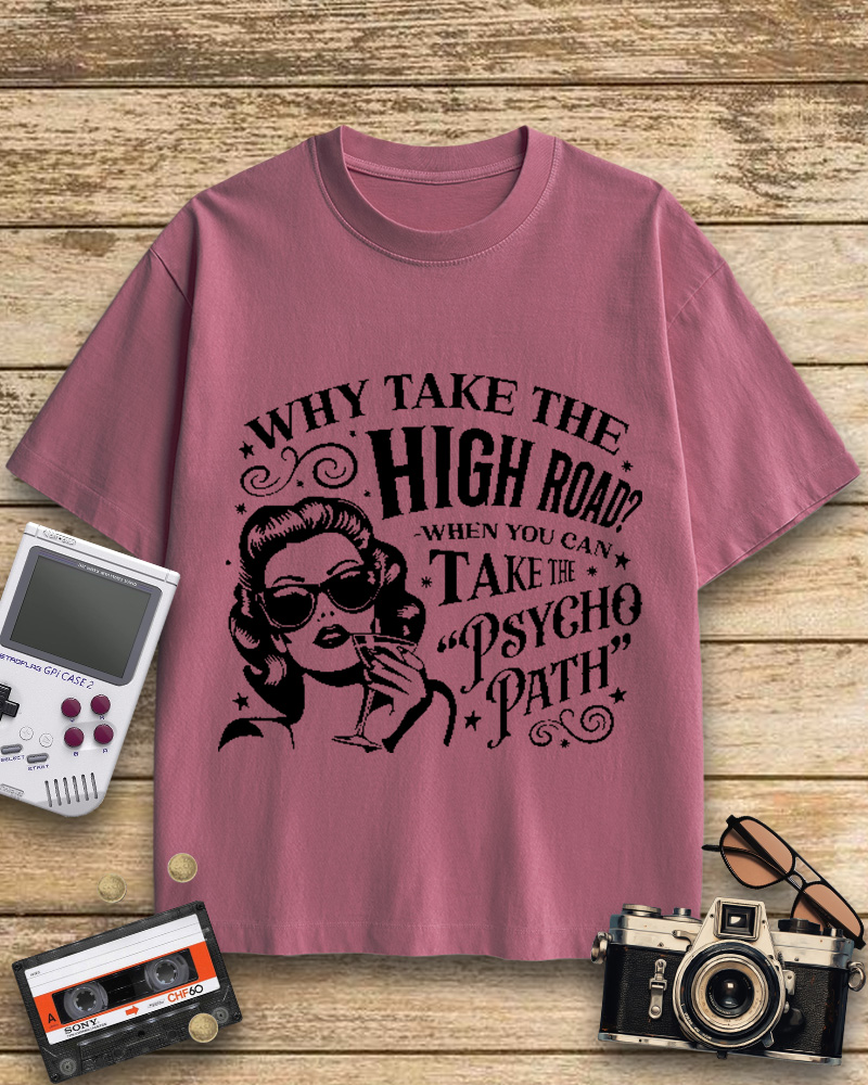 TheRetroTee Why Take The High Road When You Can Take The Psycho Path Cotton T-Shirt