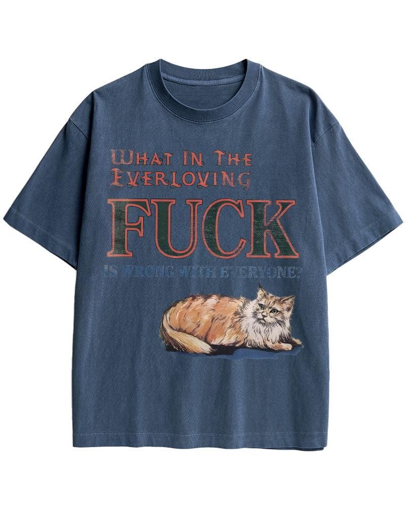 TheRetroTee What in the Everloving Fuck Is Wrong with Everyone Pin-Up Cotton T-Shirt