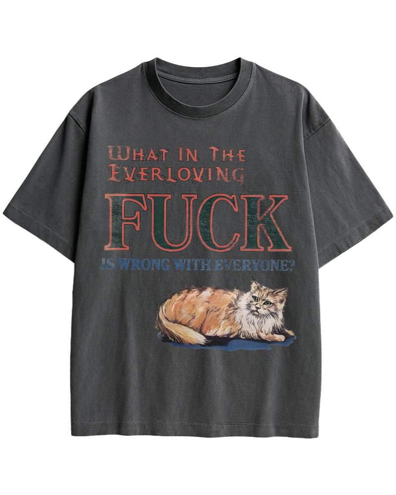 TheRetroTee What in the Everloving Fuck Is Wrong with Everyone Pin-Up Cotton T-Shirt