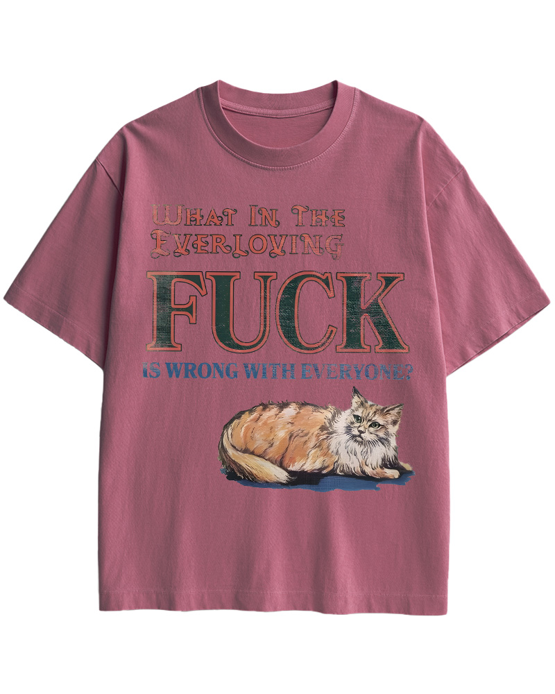 TheRetroTee What in the Everloving Fuck Is Wrong with Everyone Pin-Up Cotton T-Shirt