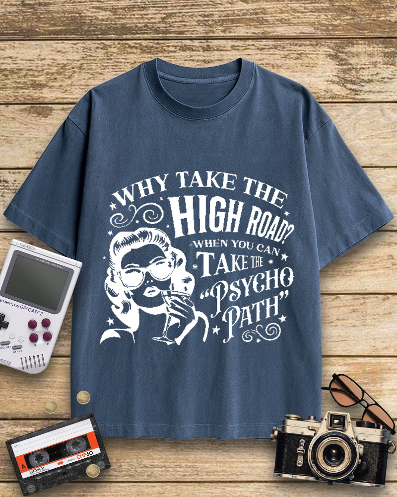 TheRetroTee Why Take The High Road When You Can Take The Psycho Path Cotton T-Shirt