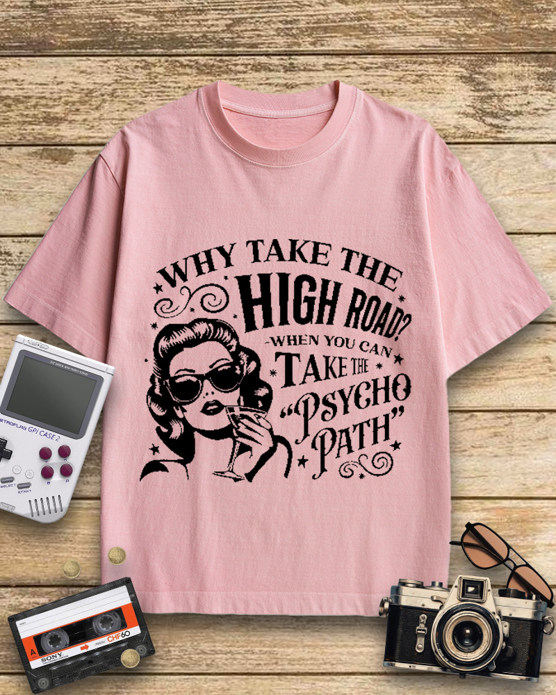 TheRetroTee Why Take The High Road When You Can Take The Psycho Path Cotton T-Shirt