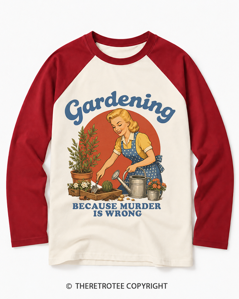 TheRetroTee Gardening Because Murder Is Wrong 1950s Long Sleeve Raglan T-Shirt