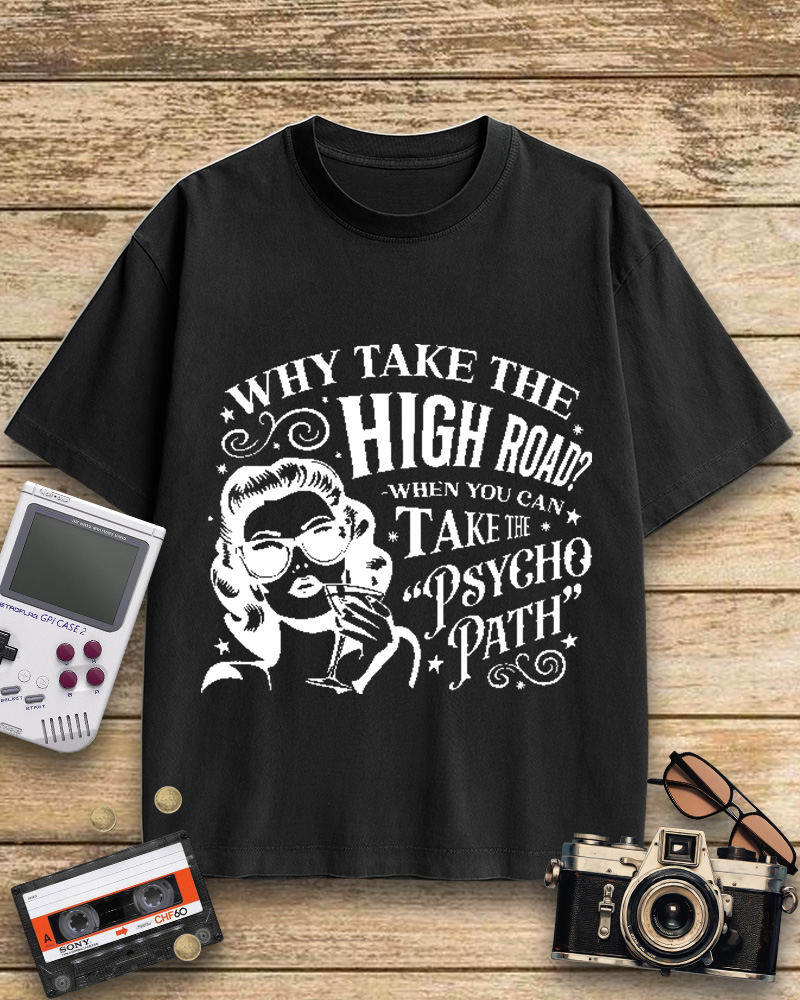 TheRetroTee Why Take The High Road When You Can Take The Psycho Path Cotton T-Shirt