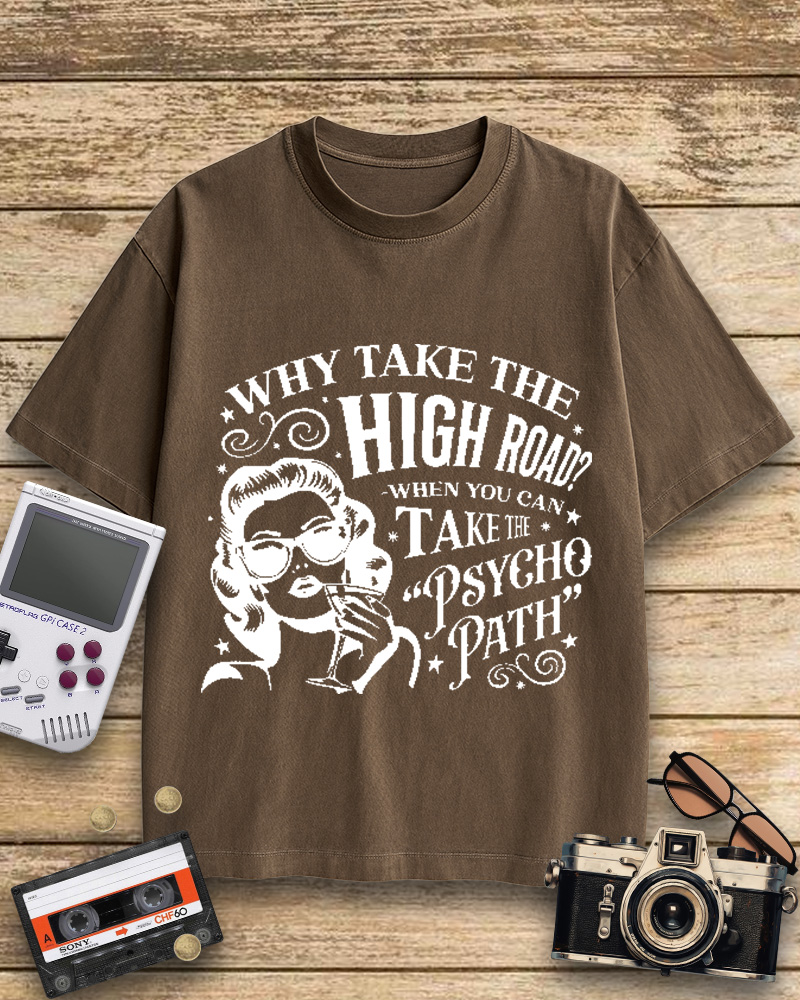TheRetroTee Why Take The High Road When You Can Take The Psycho Path Cotton T-Shirt