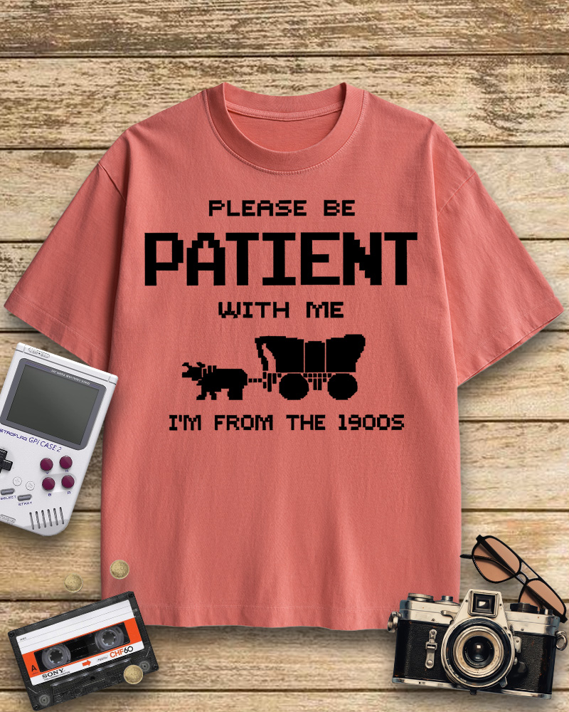 TheRetroTee Please Be Patient with Me I'm from the 1900s Cotton T-Shirt