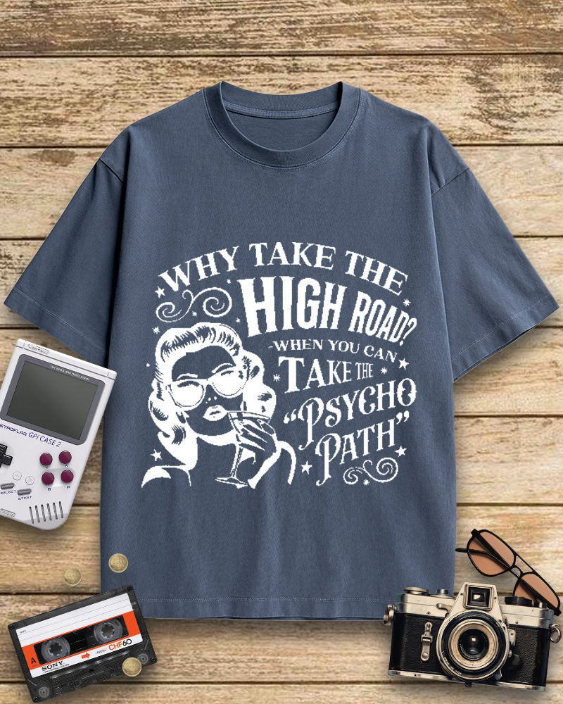 TheRetroTee Why Take The High Road When You Can Take The Psycho Path Cotton T-Shirt