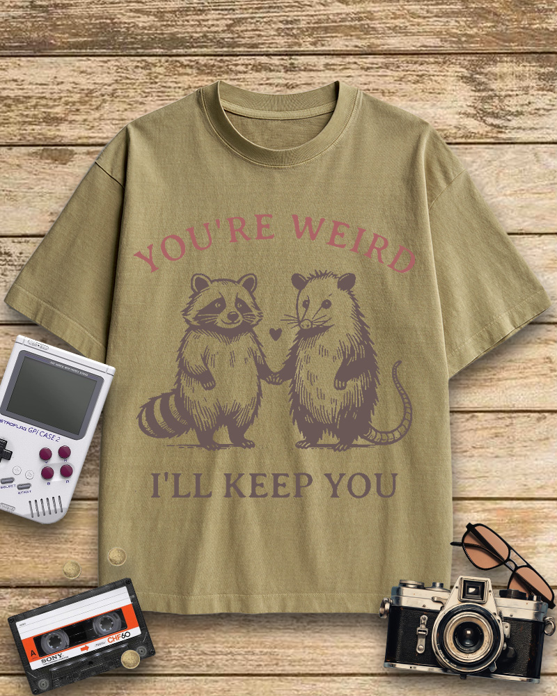 TheRetroTee You're Weird I'll Keep You Cotton T-Shirt