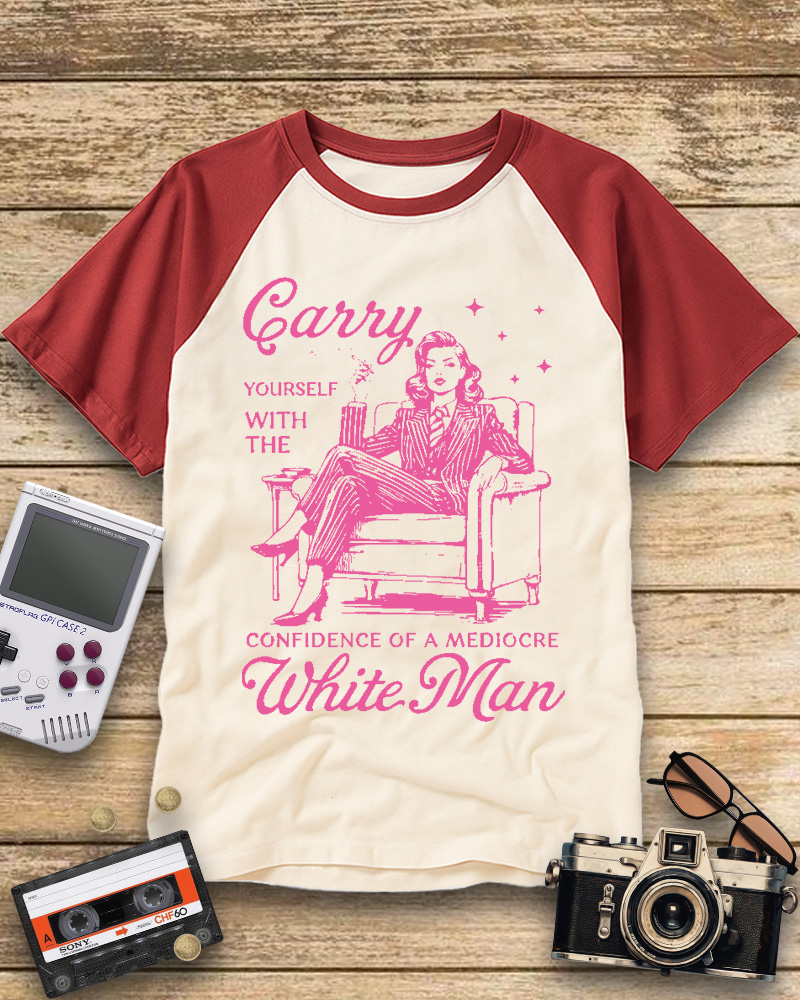 TheRetroTee Carry Yourself With The Confidence Of A Mediocre White Man 1950s Raglan Baseball T-Shirt