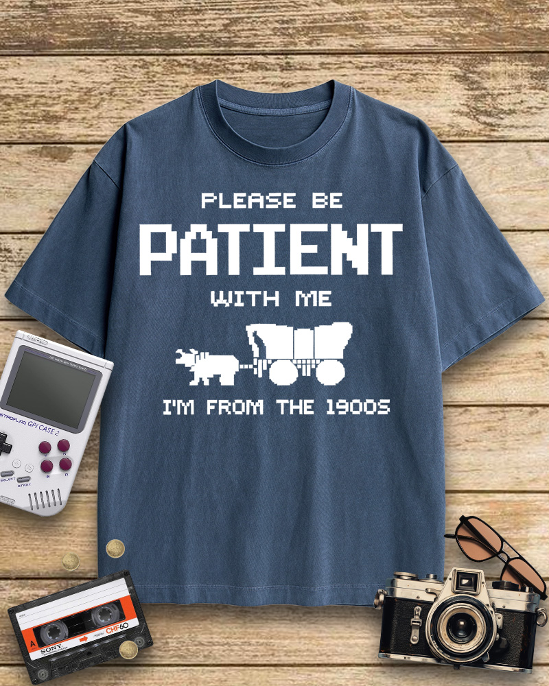 TheRetroTee Please Be Patient with Me I'm from the 1900s Cotton T-Shirt