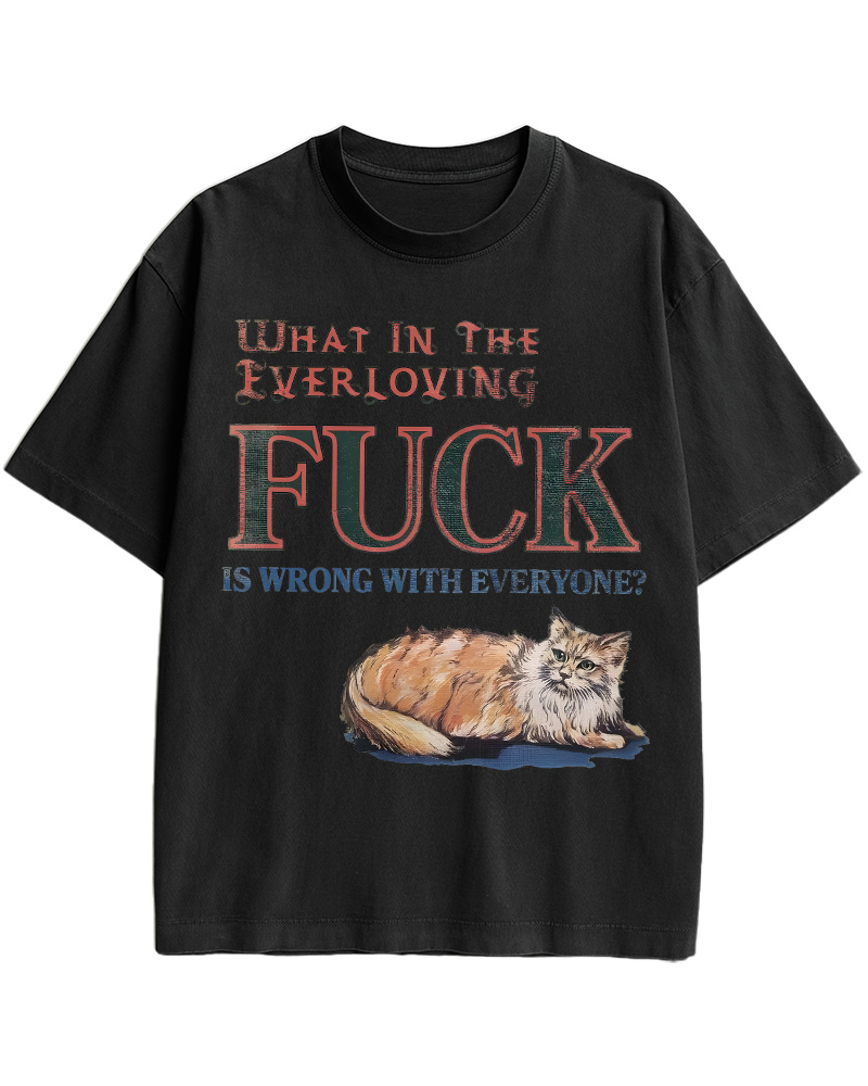 TheRetroTee What in the Everloving Fuck Is Wrong with Everyone Pin-Up Cotton T-Shirt