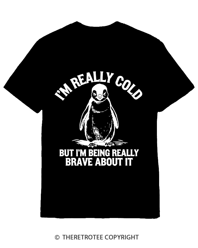 TheRetroTee I'm Really Cold But I'm Being Really Brave About It 1990s Cotton T-Shirt