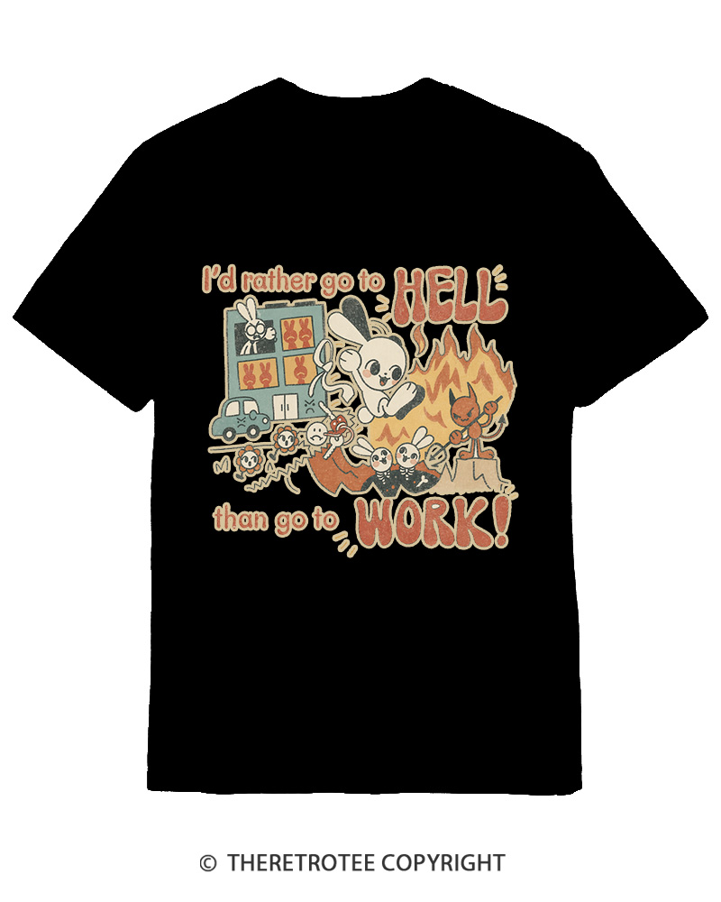 TheRetroTee I'd Rather Go To Hell Than Go To Work 1990s Cotton T-Shirt