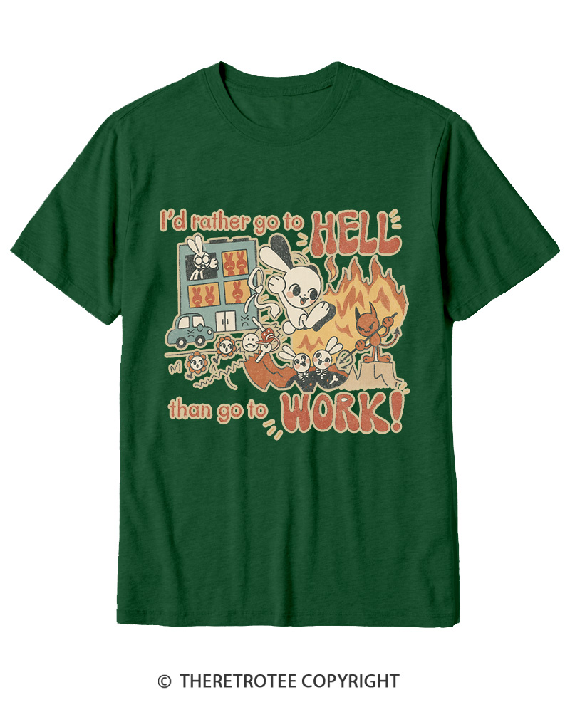 TheRetroTee I'd Rather Go To Hell Than Go To Work 1990s Cotton T-Shirt