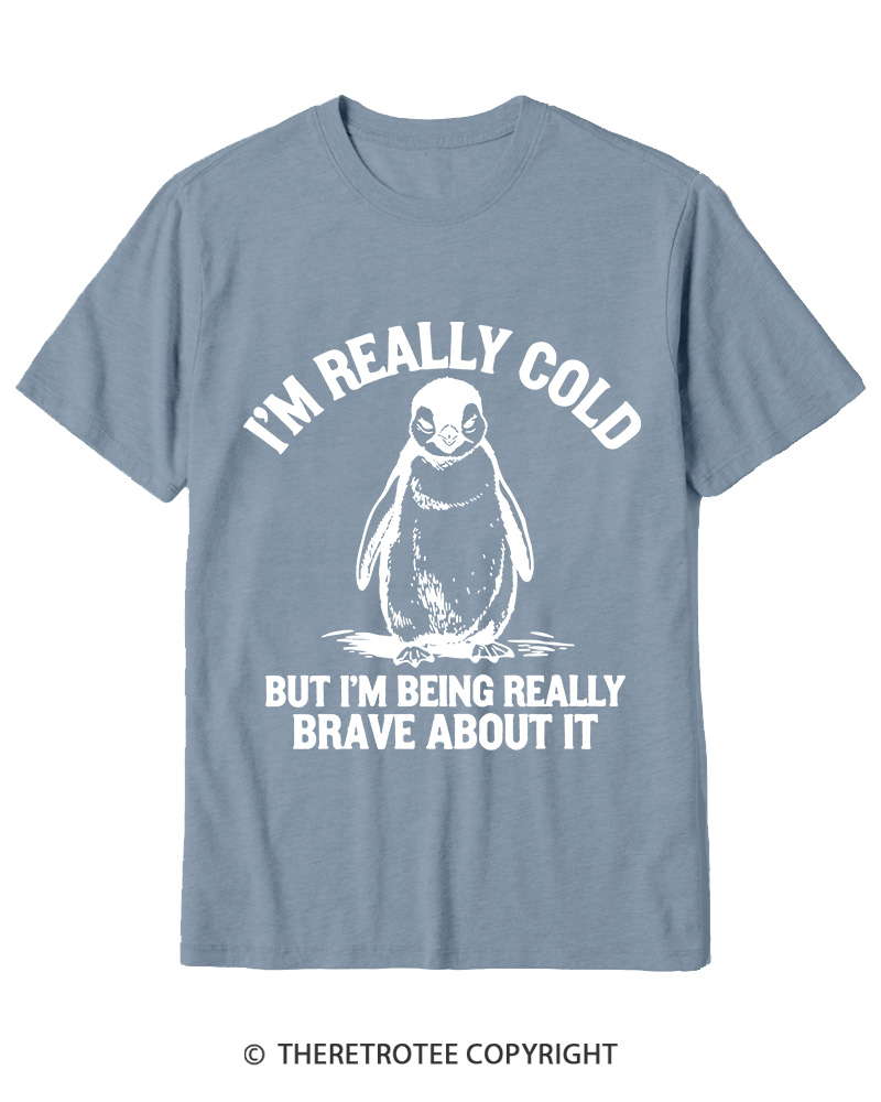 TheRetroTee I'm Really Cold But I'm Being Really Brave About It 1990s Cotton T-Shirt