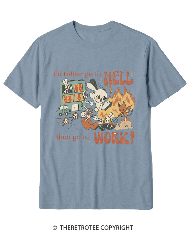 TheRetroTee I'd Rather Go To Hell Than Go To Work 1990s Cotton T-Shirt