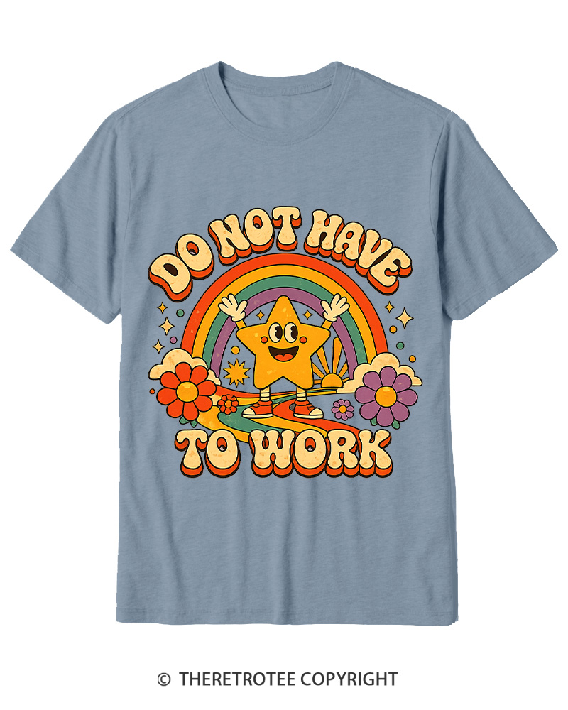 TheRetroTee I Do Not Want To Work 1990s Cotton T-Shirt