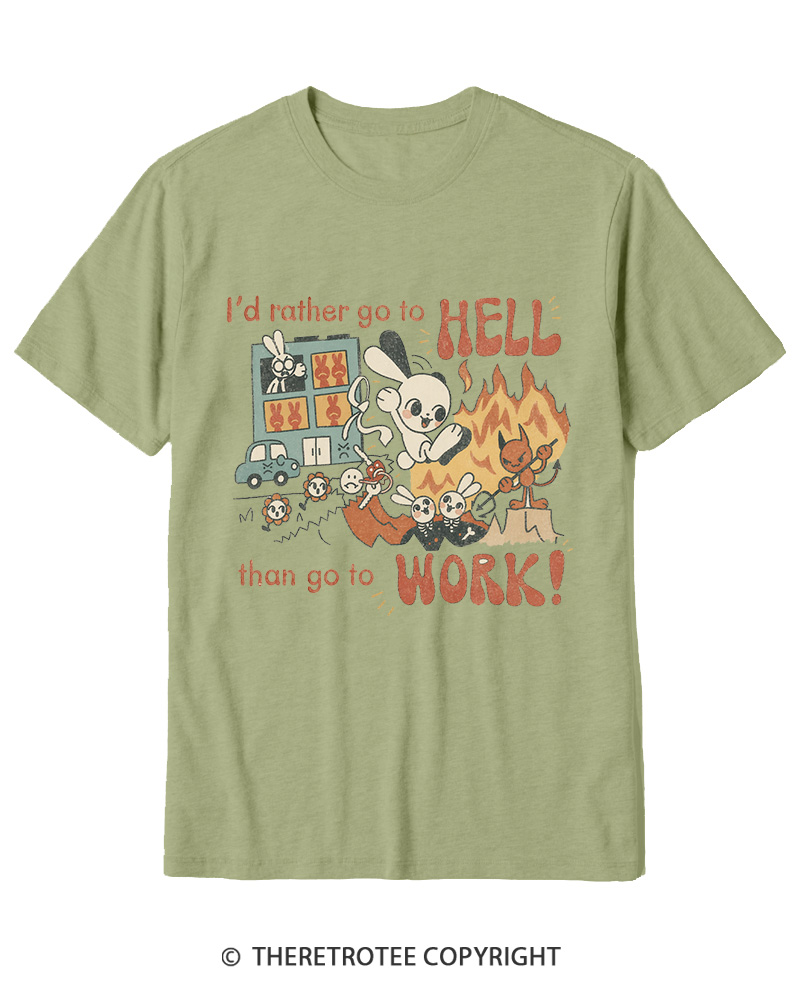 TheRetroTee I'd Rather Go To Hell Than Go To Work 1990s Cotton T-Shirt
