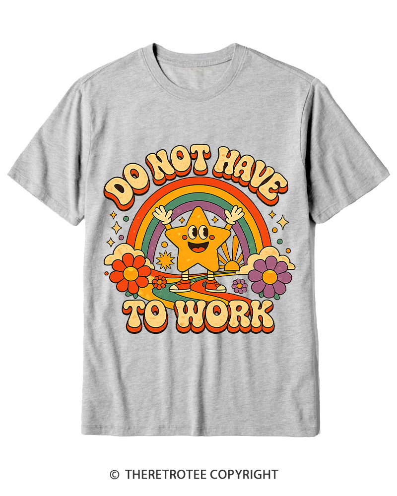TheRetroTee I Do Not Want To Work 1990s Cotton T-Shirt
