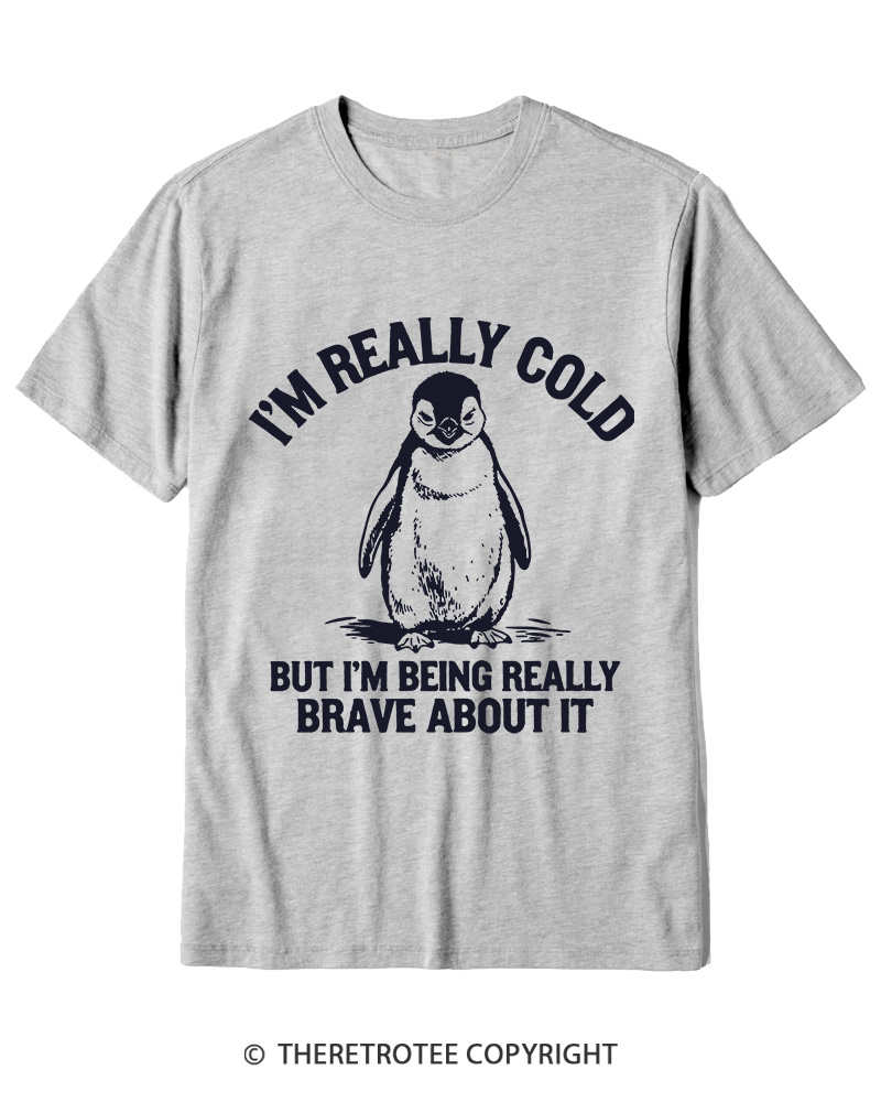 TheRetroTee I'm Really Cold But I'm Being Really Brave About It 1990s Cotton T-Shirt
