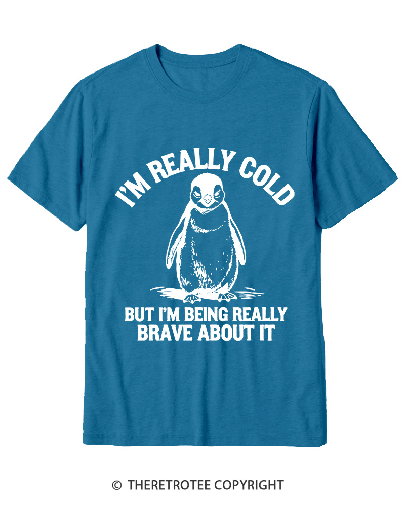 TheRetroTee I'm Really Cold But I'm Being Really Brave About It 1990s Cotton T-Shirt