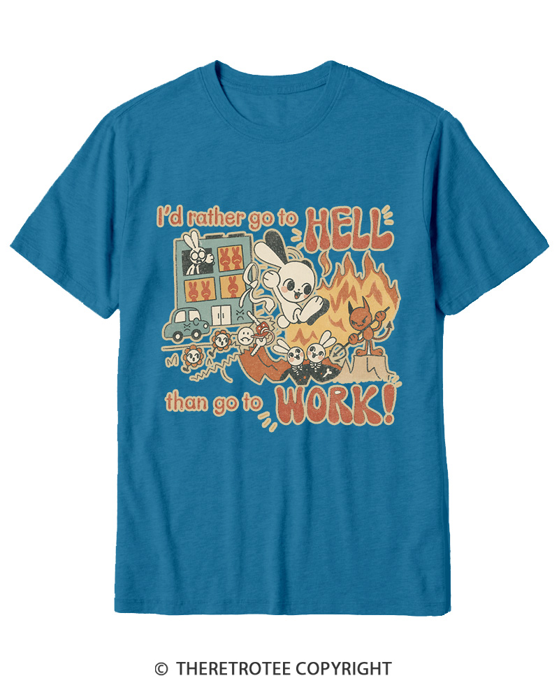 TheRetroTee I'd Rather Go To Hell Than Go To Work 1990s Cotton T-Shirt