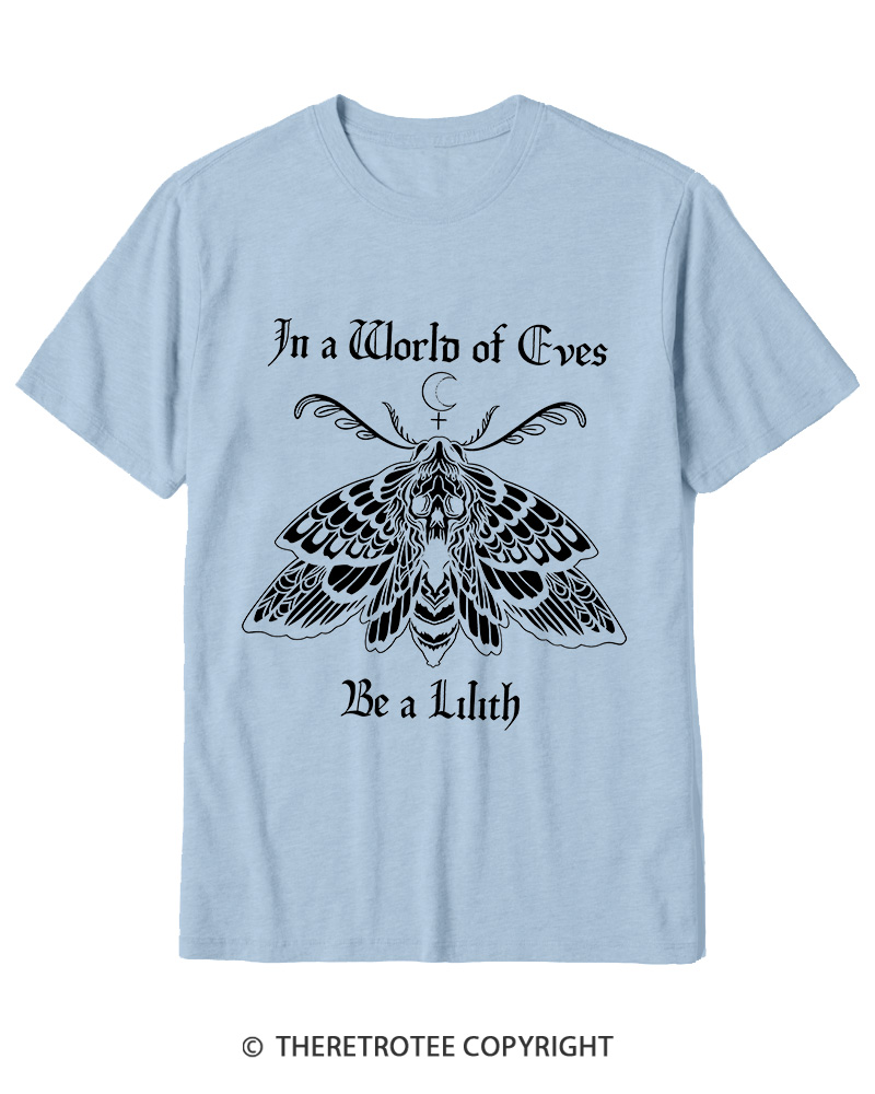 TheRetroTee In A World Of Eves Be a Lilith Cotton T-Shirt