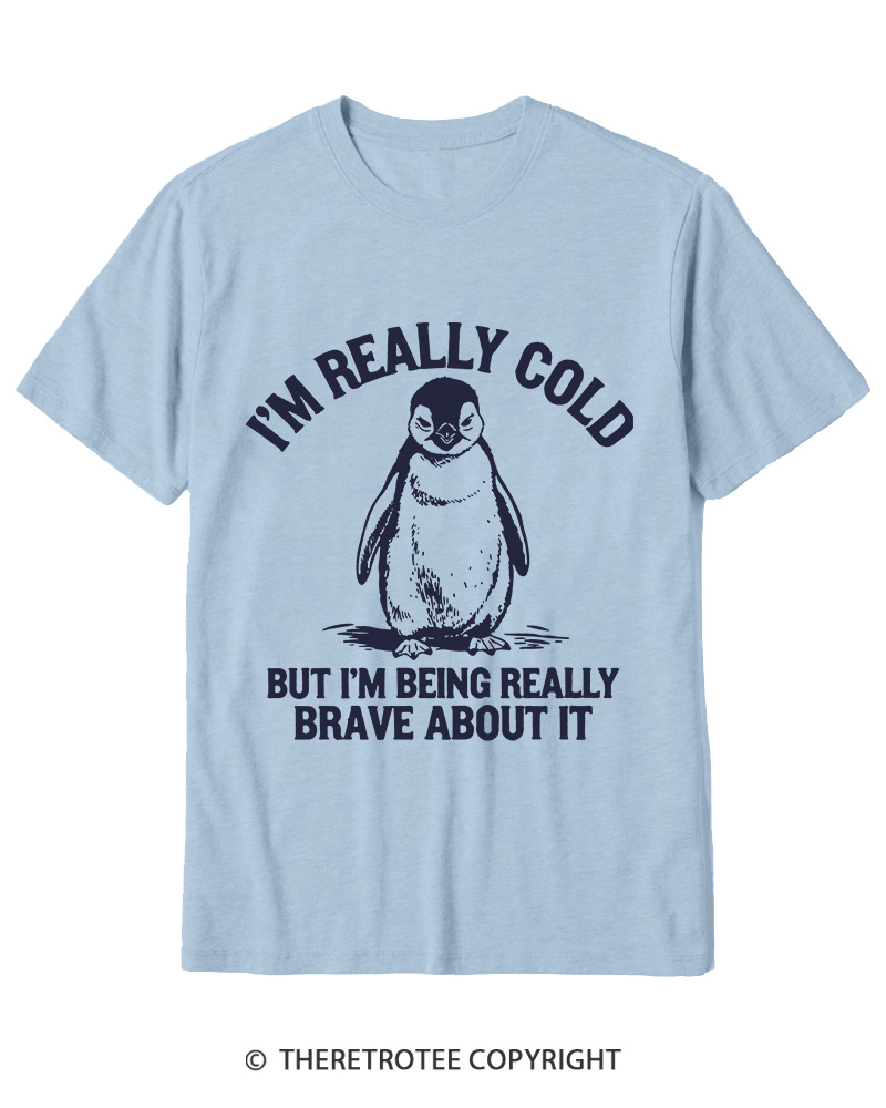 TheRetroTee I'm Really Cold But I'm Being Really Brave About It 1990s Cotton T-Shirt