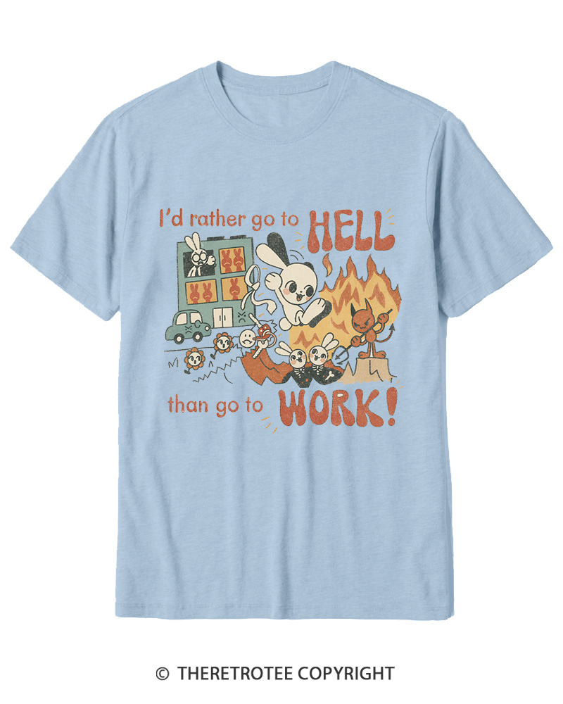 TheRetroTee I'd Rather Go To Hell Than Go To Work 1990s Cotton T-Shirt