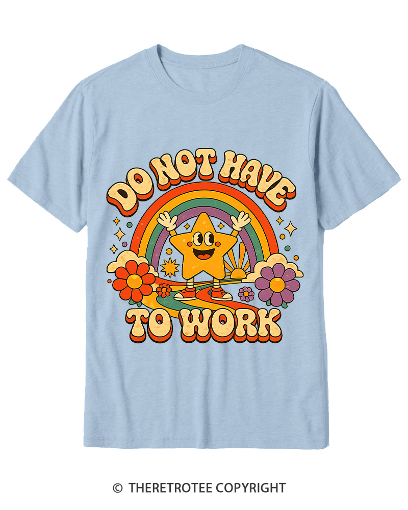 TheRetroTee I Do Not Want To Work 1990s Cotton T-Shirt