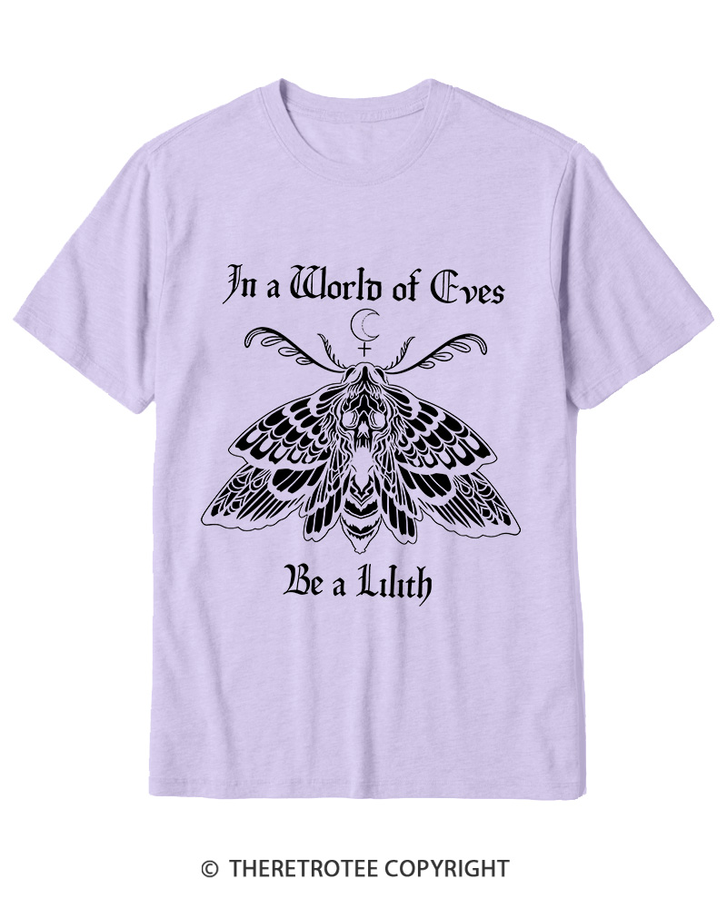 TheRetroTee In A World Of Eves Be a Lilith Cotton T-Shirt