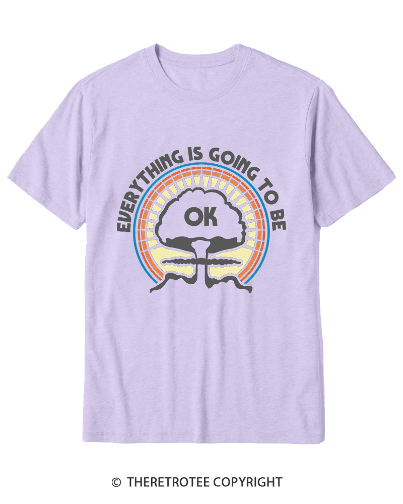 TheRetroTee Everything Is Going to Be Ok Cotton T-Shirt