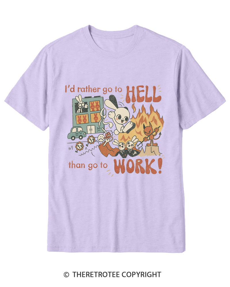 TheRetroTee I'd Rather Go To Hell Than Go To Work 1990s Cotton T-Shirt