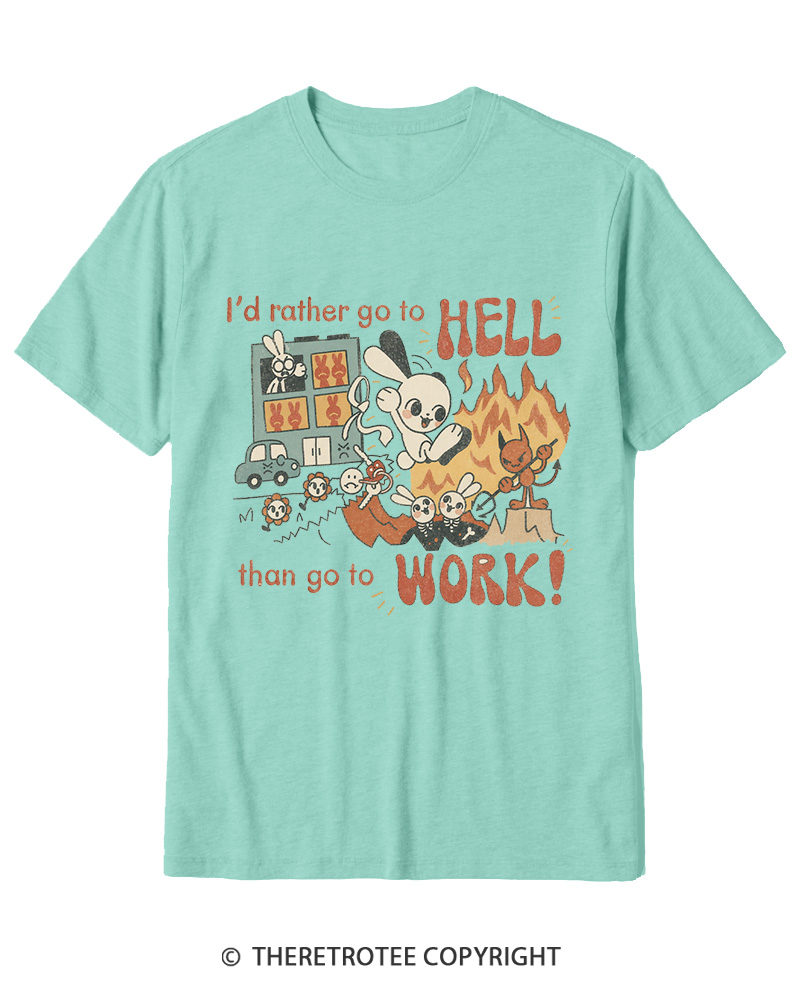 TheRetroTee I'd Rather Go To Hell Than Go To Work 1990s Cotton T-Shirt