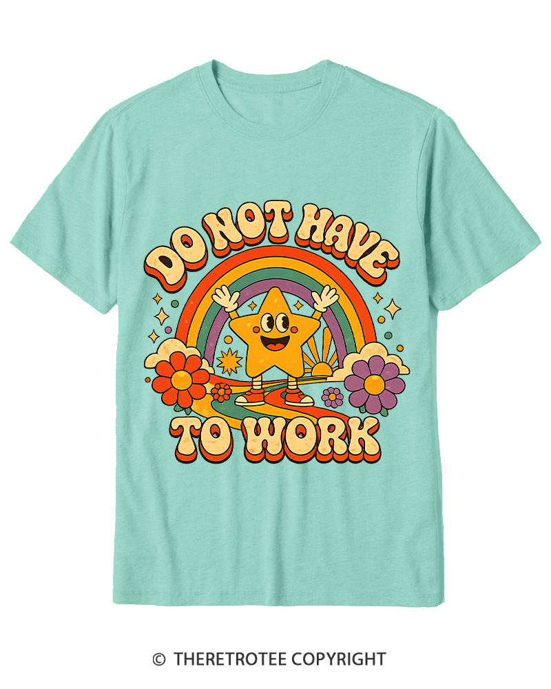 TheRetroTee I Do Not Want To Work 1990s Cotton T-Shirt