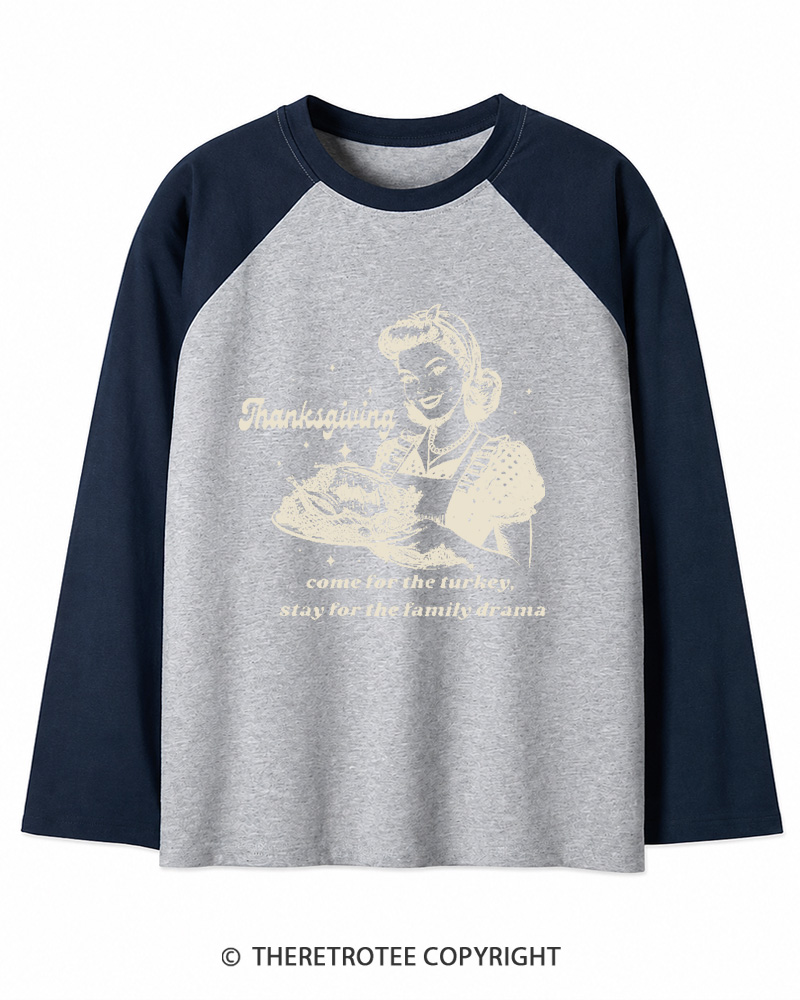 TheRetroTee Come For The Turkey, Stay For The Family Drama 1950s Long Sleeve Raglan T-Shirt