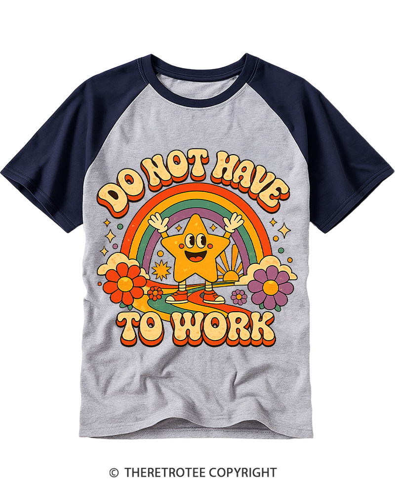 TheRetroTee I Do Not Want To Work 1990s Raglan Baseball T-Shirt