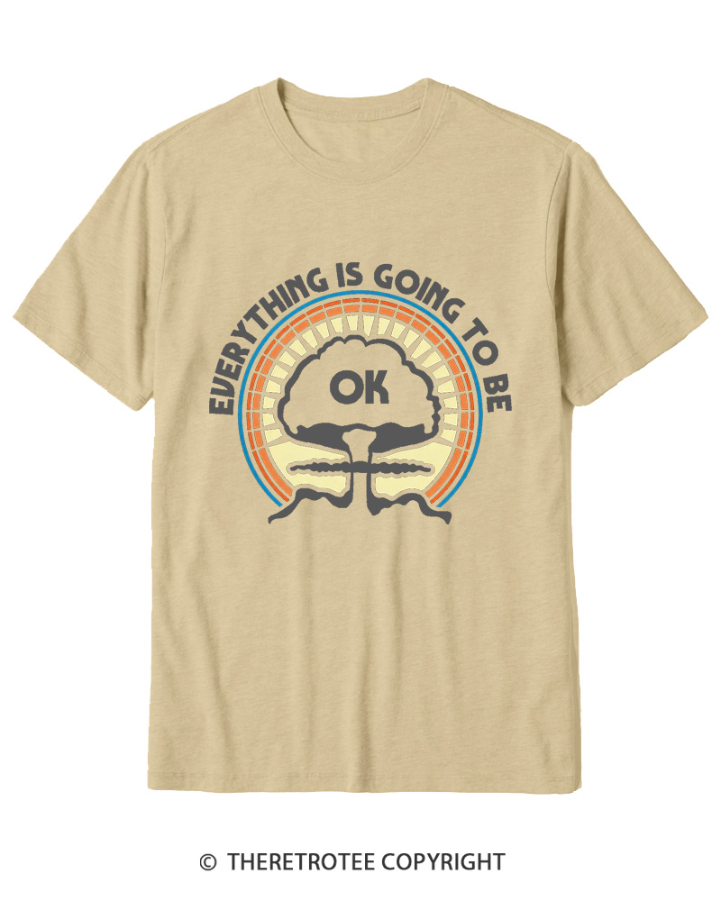 TheRetroTee Everything Is Going to Be Ok Cotton T-Shirt