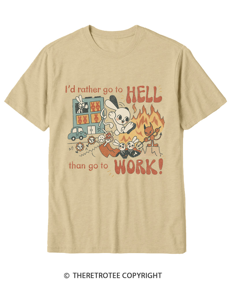 TheRetroTee I'd Rather Go To Hell Than Go To Work 1990s Cotton T-Shirt